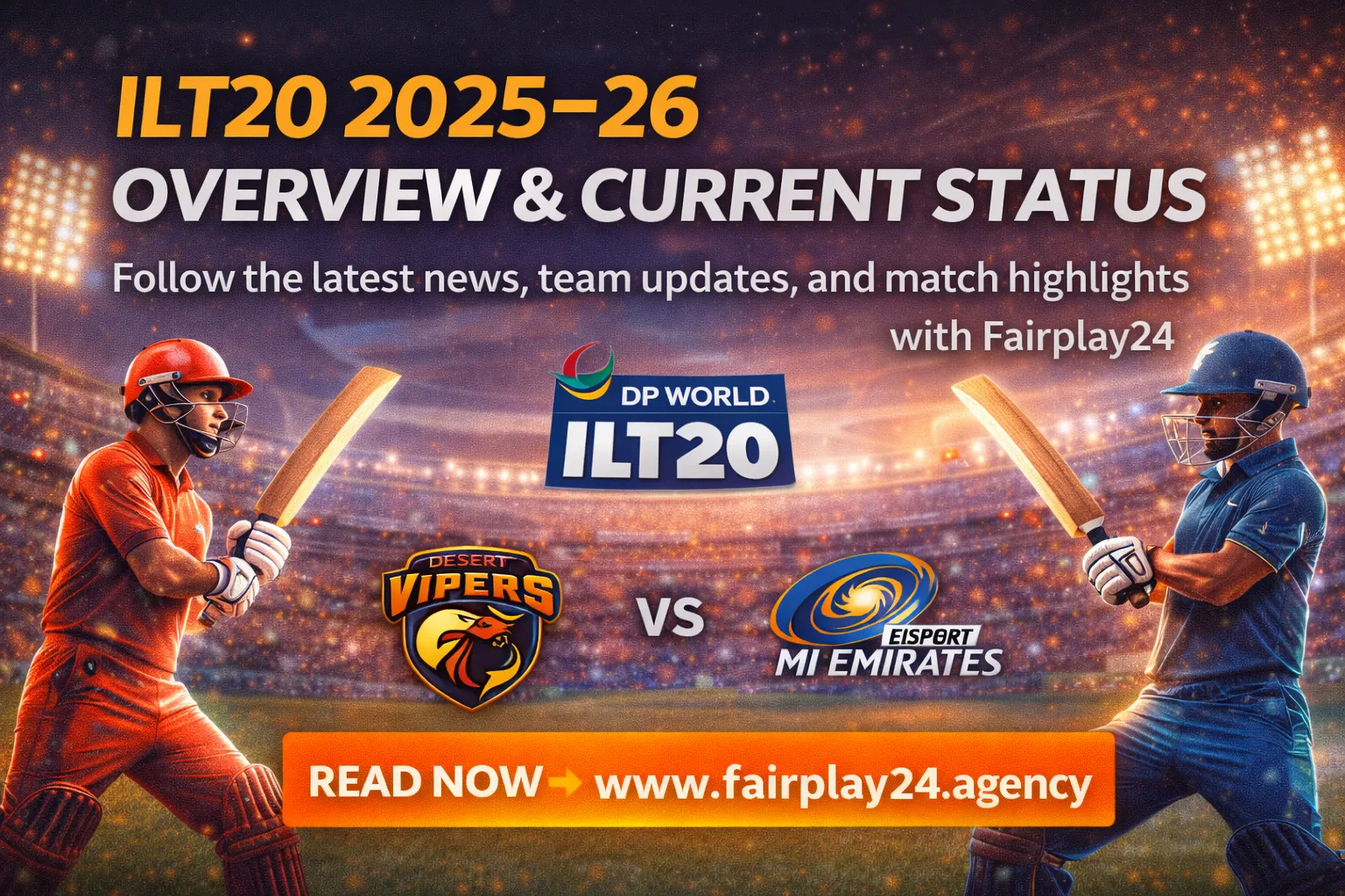 ILT20 2025–26 Overview & Current Status Fairplay24 T20 League Insights