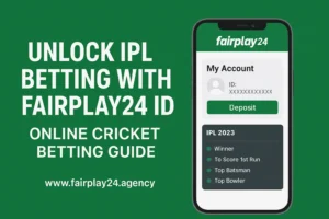 Unlock IPL Betting with Fairplay24 ID Online Cricket Betting Guide