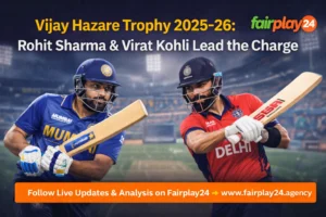 Vijay Hazare Trophy 2025–26 Rohit Sharma & Virat Kohli Return Fairplay24