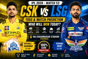 CSK vs LSG Toss & Match Prediction IPL 2026 Match 53 Pitch Report, Toss Analysis & Today Match Winner